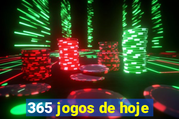 365 jogos de hoje